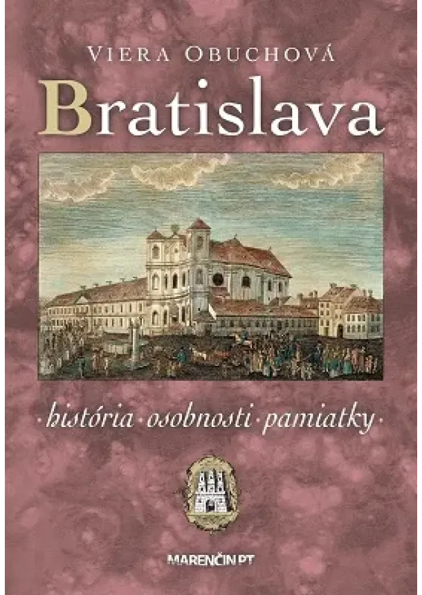 Viera Obuchová - Bratislava – história, osobnosti, pamiatky