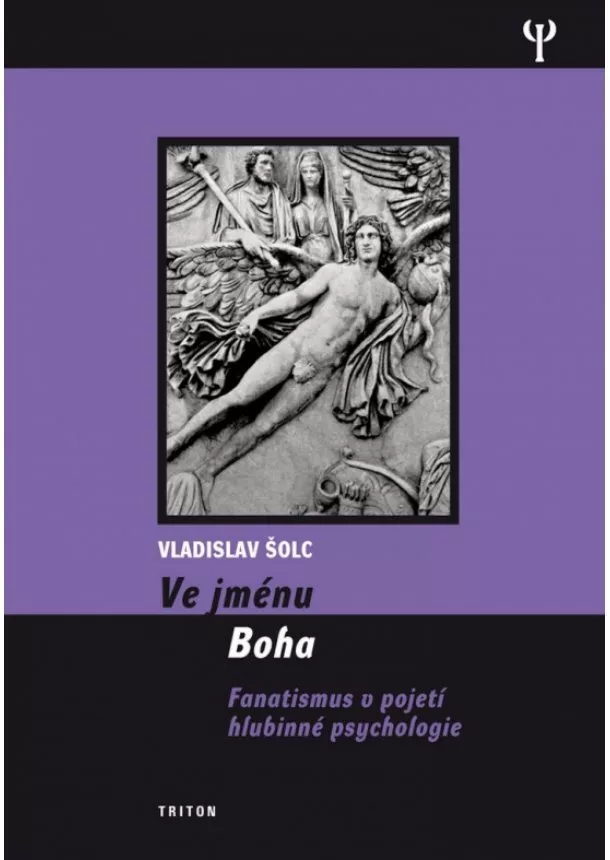 Vladislav Šolc - Ve jménu Boha - Fanatismus v pojení hlubinné psychologie