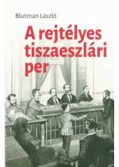 A rejtélyes tiszaeszlári per