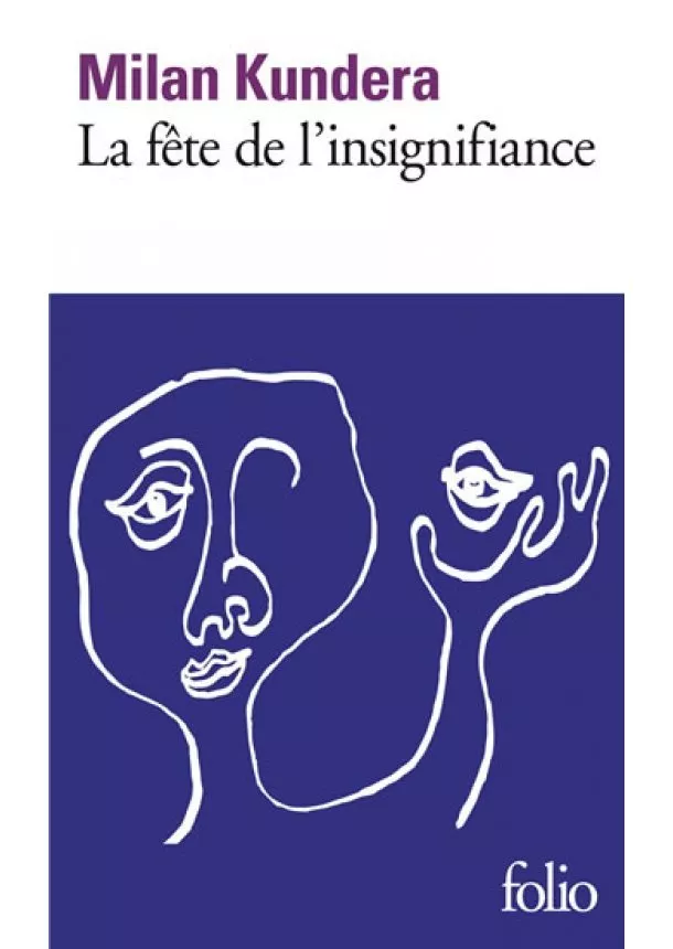 Milan Kundera - La fete de l´insignifiance