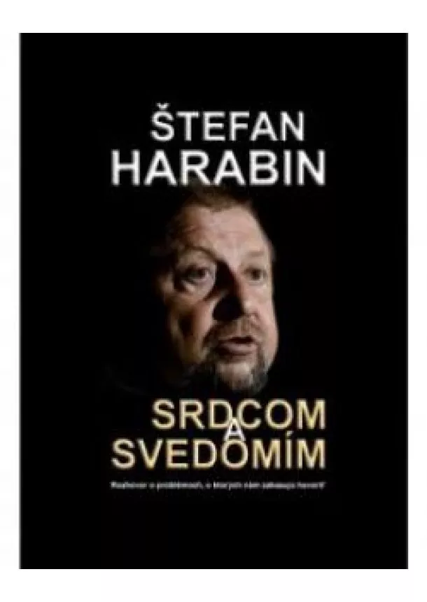  Štefan Harabin	 - Srdcom a svedomím