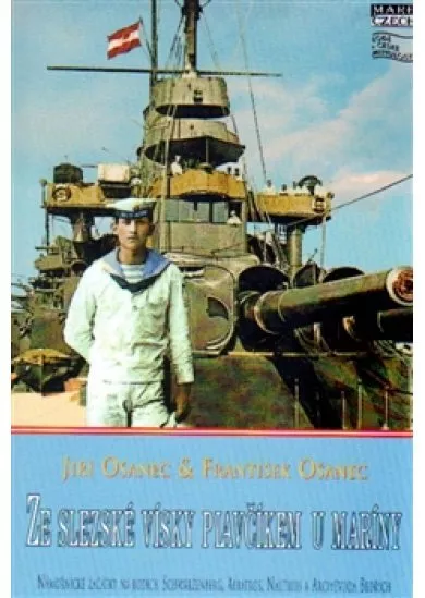 Ze slezské vísky plavčíkem u maríny - Námořnické začátky na lodích Schwarzenberg, Albatros, Nautilus a Arcivévoda Bedřich