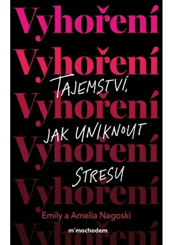 Emily Nagoski, Amelia Nagoski - Vyhoření - Tajemství, jak uniknout z bludného kruhu stresu