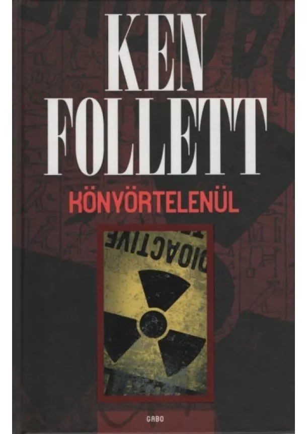 Ken Follett - Könyörtelenül (új kiadás)