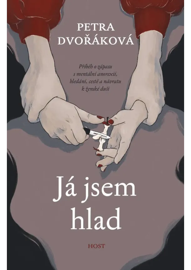 Já jsem hlad - příběh o zápasu s mentální anorexií, hledání, cestě a návratu k ženské duši