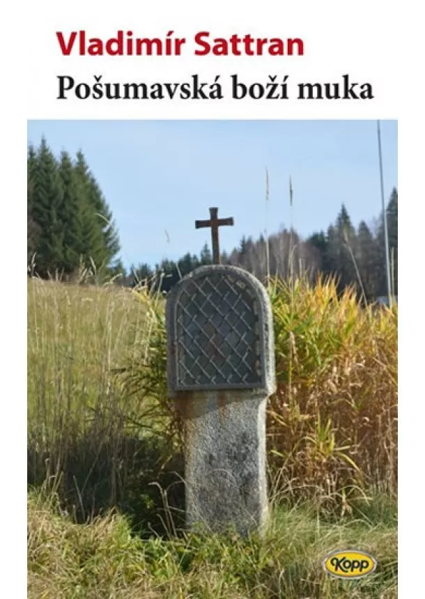 Vladimír Sattran - Pošumavská boží muka