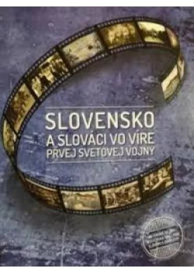 Slovensko a slováci vo víre prvej svetovej vojny