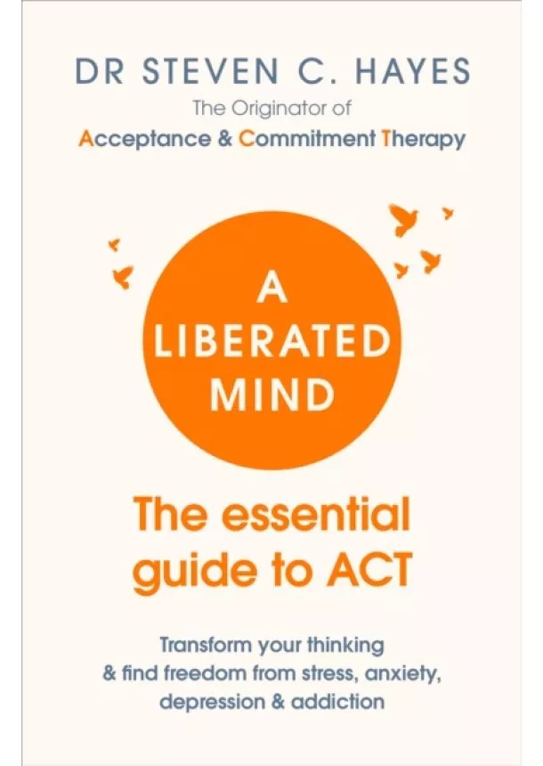 Dr Steven Hayes - A Liberated Mind