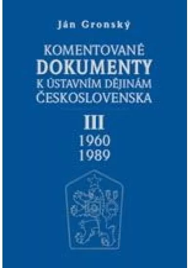 Komentované dokumenty k ústavním dějinám Československa - III. díl 1960-1989