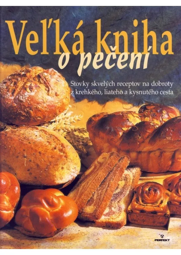 Kolektív - Veľká kniha o pečení-Stovky skvelých receptov