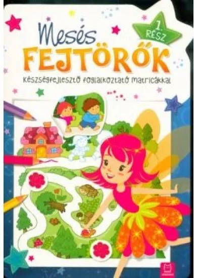 Mesés fejtörők 1. rész /Készségefejlesztő foglalkoztató matricákkal