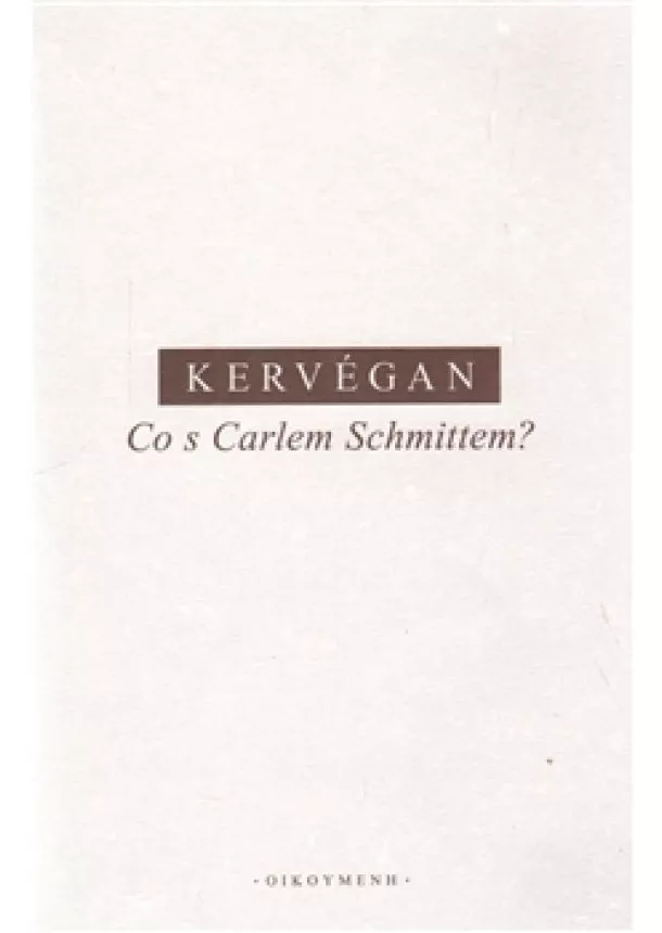 J.-F. Kervégan - Co s Carlem Schmittem?