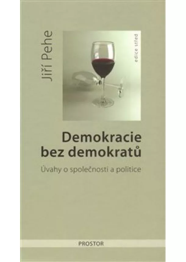 Jiří Pehe - Demokracie bez demokratů - Úvahy o společnosti a politice