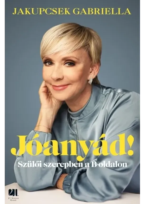 Jakupcsek Gabriella - Jóanyád! - Szülői szerepben a B oldalon