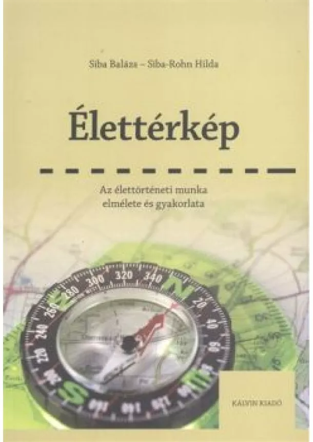 Rohn Hilda - ÉLETTÉRKÉP /AZ ÉLETTÖRTÉNETI MUNKA ELMÉLETE ÉS GYAKORLATA