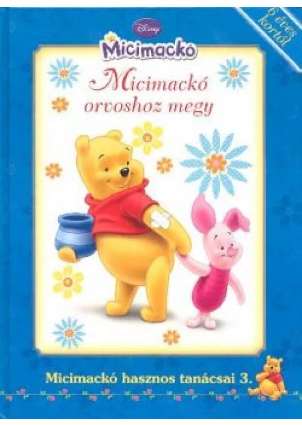 A. A. Milne - MICIMACKÓ ORVOSHOZ MEGY /MICIMACKÓ HASZNOS TANÁCSAI 3.