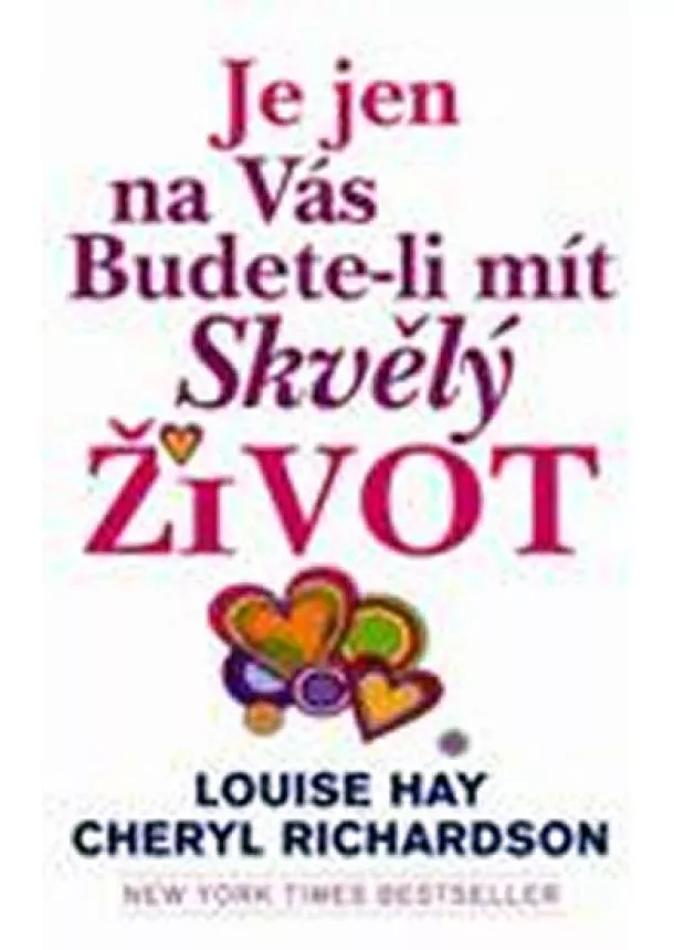 Louise Hay, Cheryl Richardson - Je jen na Vás budete-li mít skvělý život