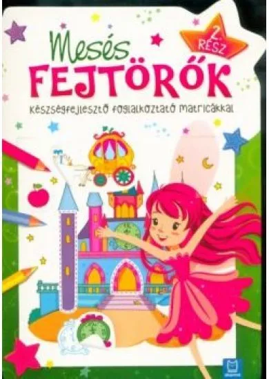 Mesés fejtörők 2. rész /Készségefejlesztő foglalkoztató matricákkal