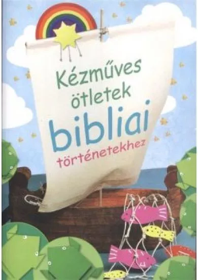 KÉZMŰVES ÖTLETEK BIBLIAI TÖRTÉNETEKHEZ