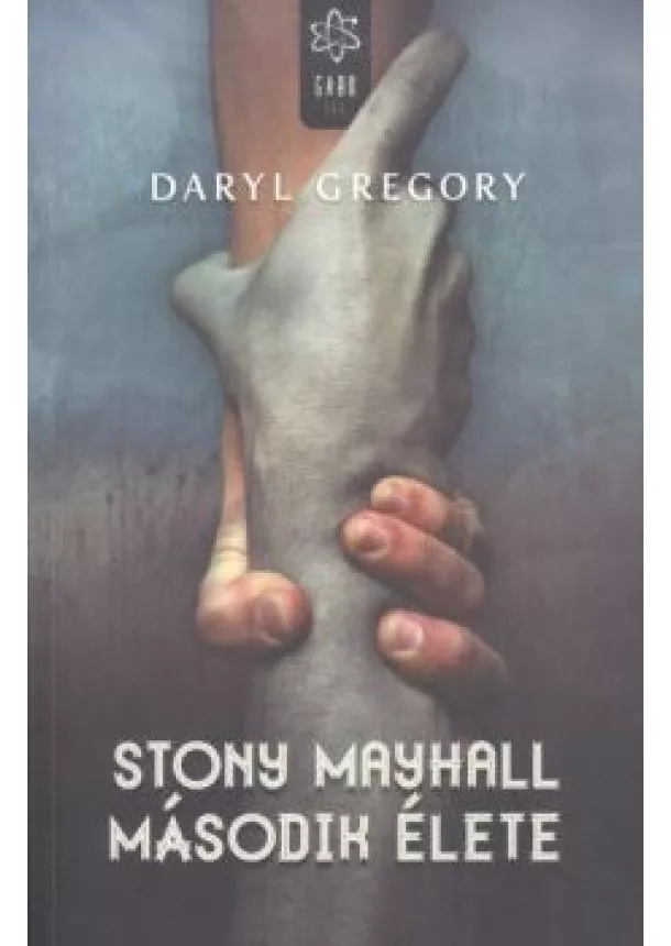 DARYL GREGORY - STONY MAYHALL MÁSODIK ÉLETE
