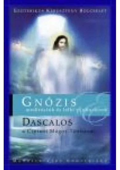 GNÓZIS - MEDITÁCIÓK ÉS LELKI GYAKORL