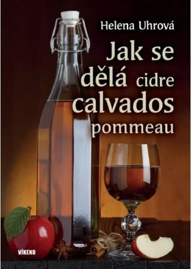 Jak se dělá cidre, calvados, pommeau - 2.vydání