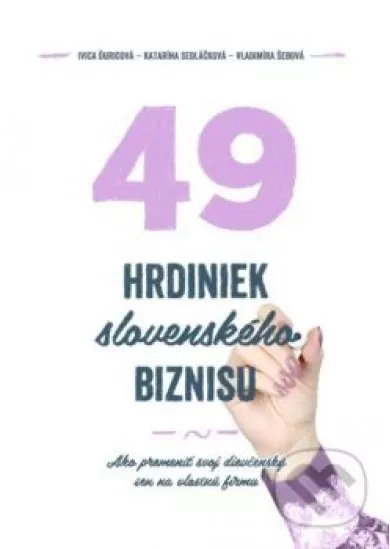 49 hrdiniek slovenského biznisu 