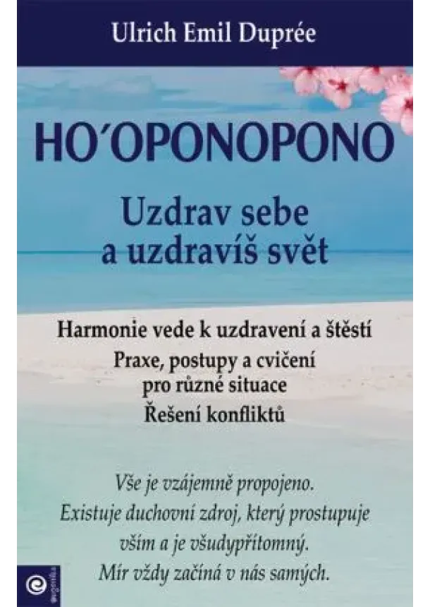 Ulrich Emil Duprée - Ho‘oponopono - Uzdrav sebe a uzdravíš svět
