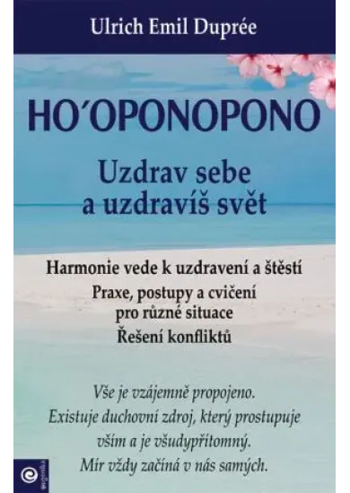 Ho‘oponopono - Uzdrav sebe a uzdravíš svět