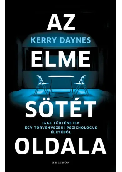 Az elme sötét oldala - Igaz történetek egy törvényszéki pszichológus életéből