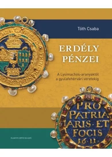 Erdély pénzei - A Lysimachos-aranyaktól a gyulafehérvári verdéig