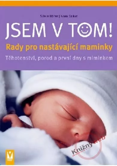 Jsem v tom ! Těhotenství, porod a první dny s miminkem