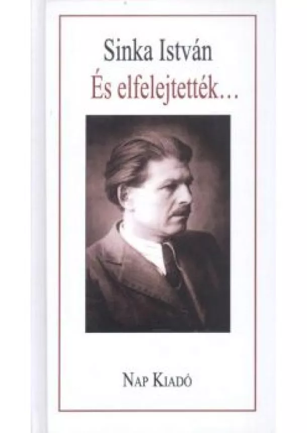 Sinka István - ÉS ELFELEJTETTÉK...