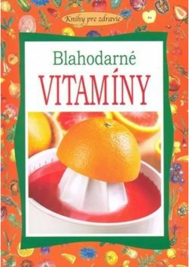 Kolektív autorov - Blahodarné vitamíny