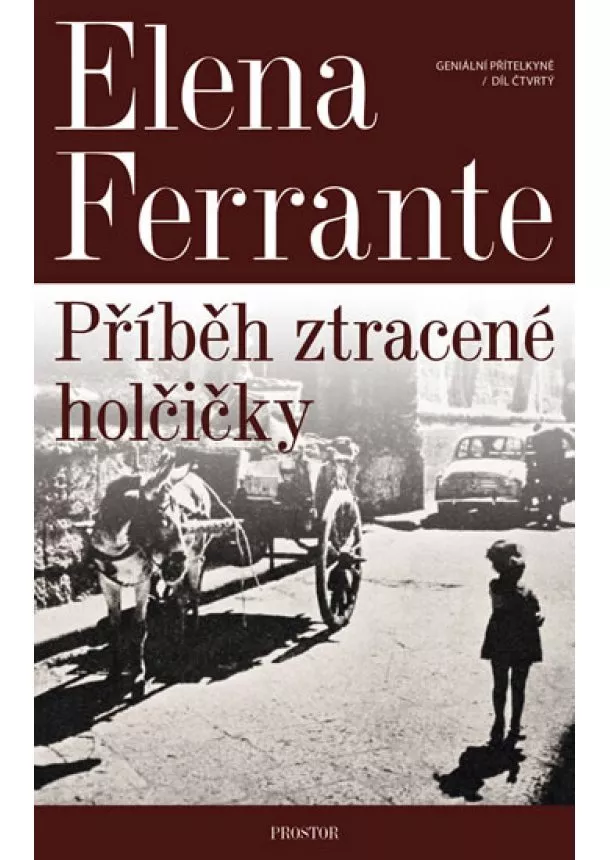 Elena Ferrante - Geniální přítelkyně 4 - Příběh ztracené holčičky