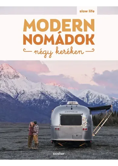 Modern nomádok négy keréken - Slow Life Guide