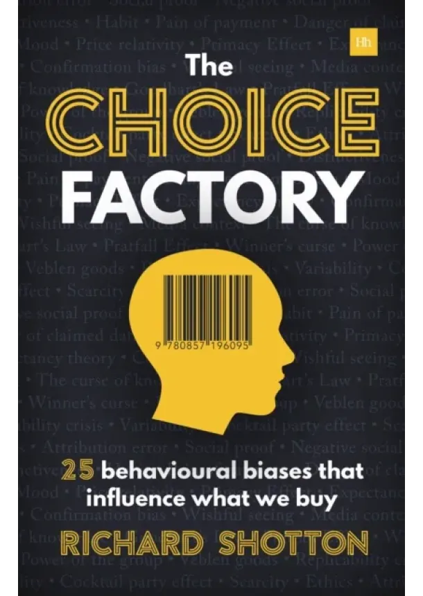 Richard Shotton - The Choice Factory