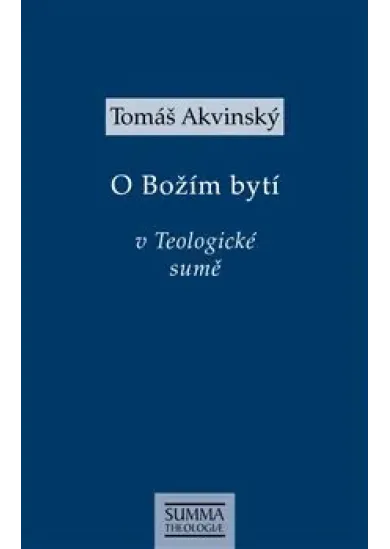 Tomáš Akvinský: O Božím bytí v Teologické sumě