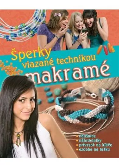 Šperky viazané technikou makramé - Náušnice, náhrdelníky, prívesok na kľúče, ozdoba na tašku