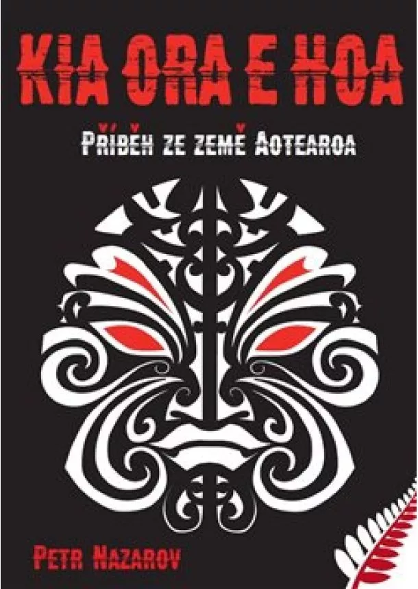 Petr Nazarov - Příběh ze země Aotearoa - Kia Ora E Hoa