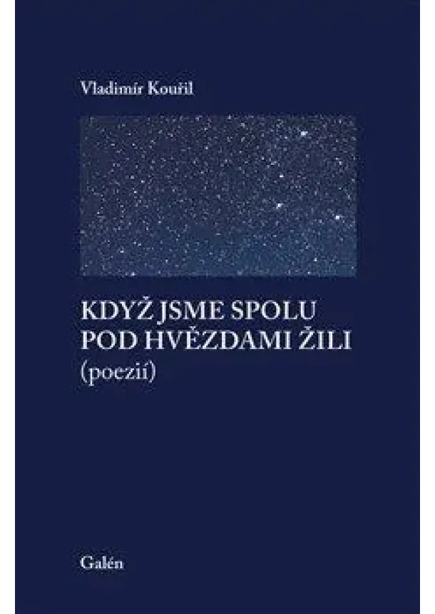 Vladimír Kouřil - Když jsme spolu pod hvězdami žili (poezií)