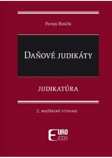 Daňové judikáty - Judikatúra (2.rozšírené vydanie)
