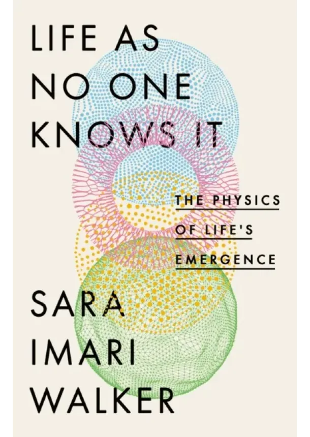 Sara Imari Walker - Life As No One Knows It