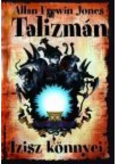 TALIZMÁN 01. /ÍZISZ KÖNNYEI
