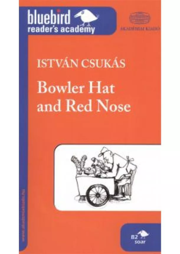 Csukás István - Bowler hat and red nose /Bluebird reader's academy b2