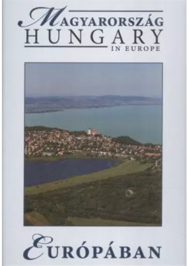 MAGYARORSZÁG EURÓPÁBAN /HUNGARY IN EUROPE