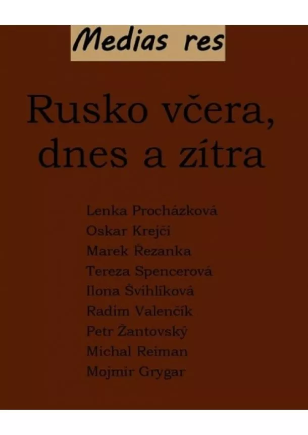 Grygar, Krejčí, Procházková, Reiman, Řezanka, Spencerová, Švihlíková, Valenčík  - Rusko včera, dnes a zítra