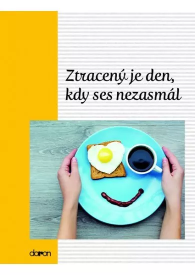 Ztracený je den, kdy…