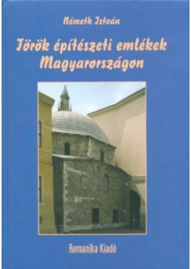 Németh István - Török építészeti emlékek Magyarországon