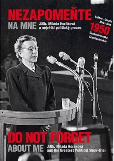 Nezapomeňte na mne / Not Forget about Me - JUDr. Milada Horáková a největší politický proces